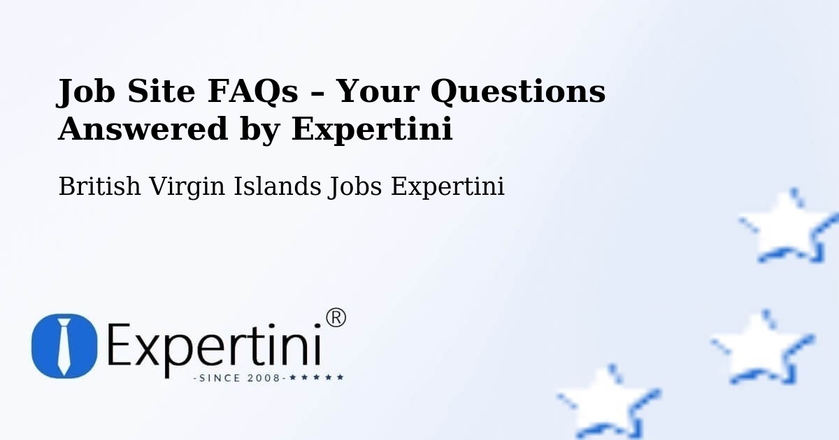 Job Site FAQs – Frequently Asked Questions – British Virgin Islands - British Virgin Islands Jobs Expertini