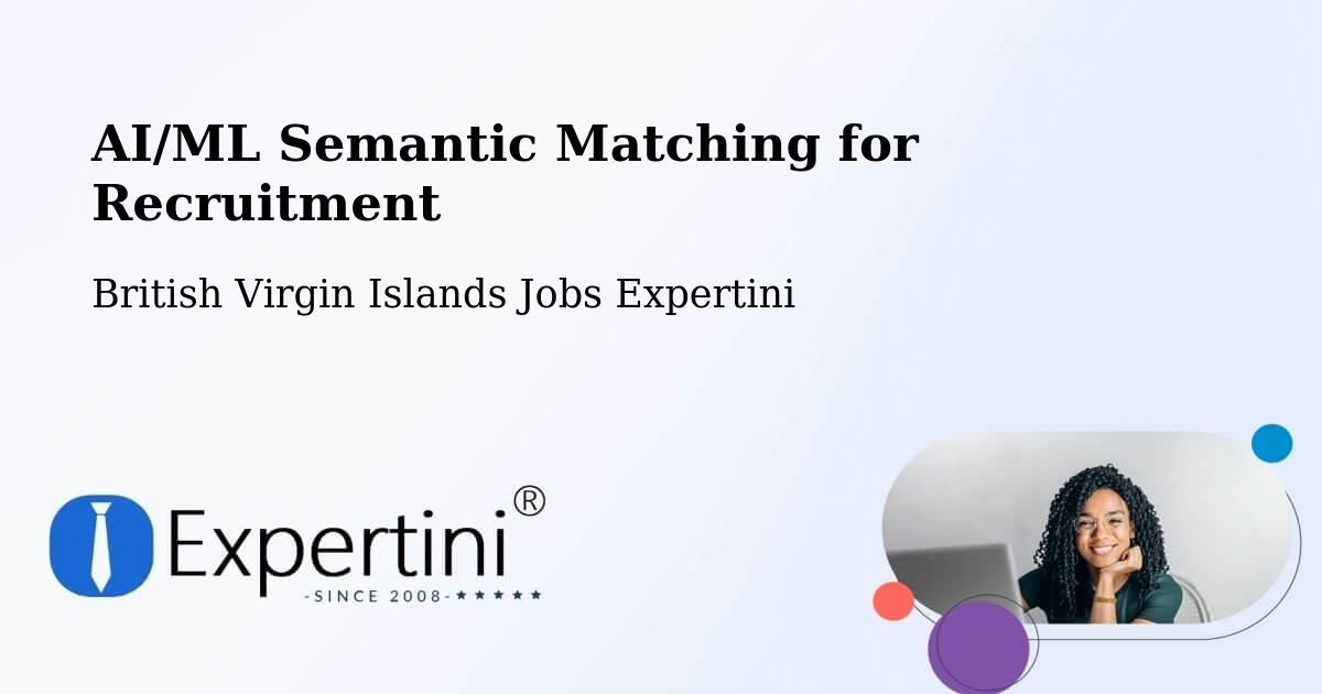 AI/ML Semantic Matching for Recruitment - British Virgin Islands Jobs Expertini