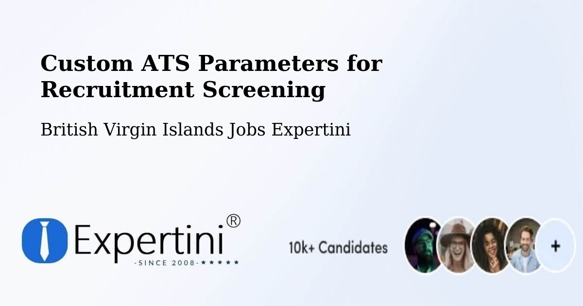 Custom ATS Parameters for Recruitment Screening - British Virgin Islands Jobs Expertini