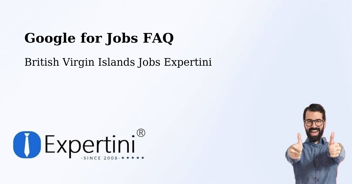 Google for Jobs FAQ - British Virgin Islands Jobs Expertini