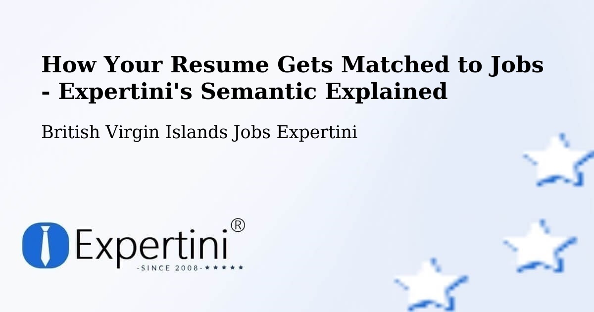 How Your Resume Gets Matched to Jobs - Expertini's Semantic Explained - British Virgin Islands Jobs Expertini
