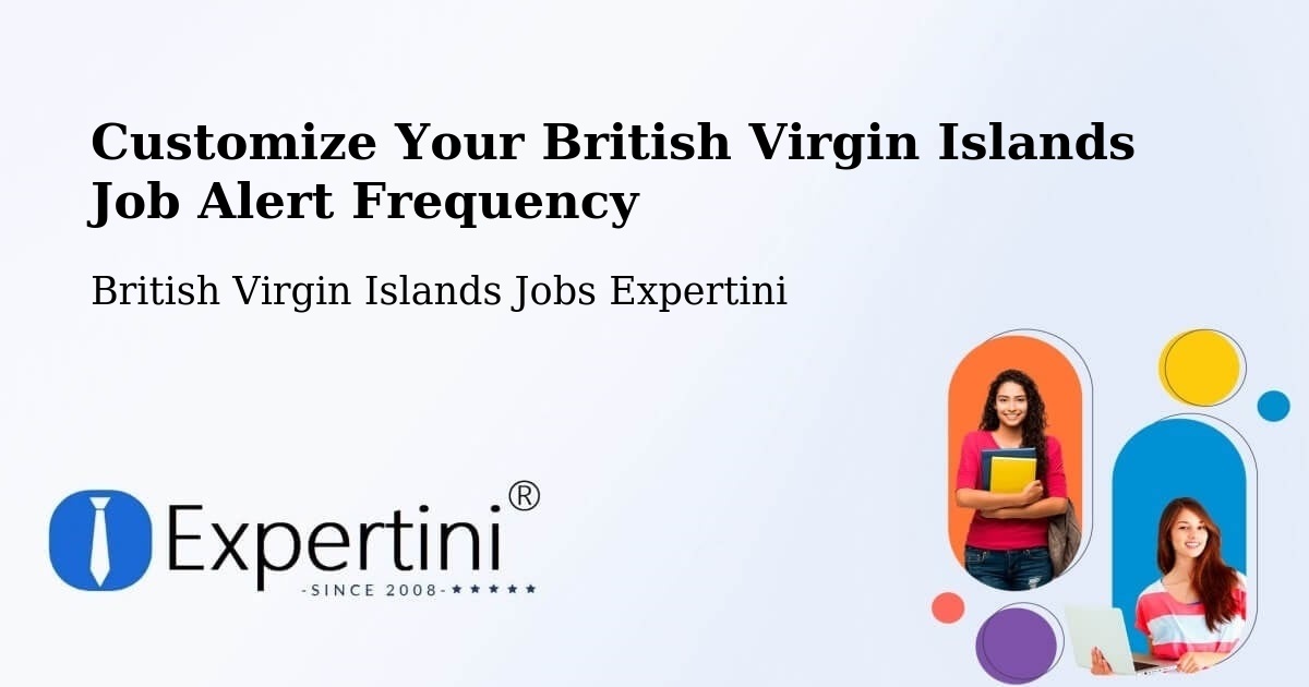 Customize Your British Virgin Islands Job Alert Frequency - British Virgin Islands Jobs Expertini