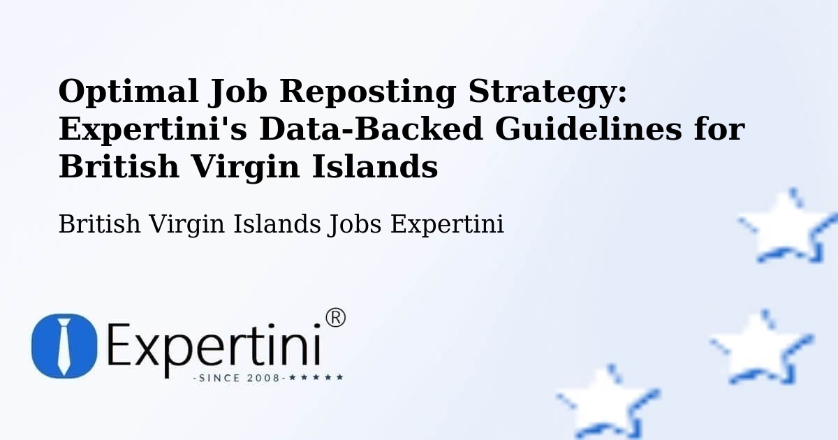 Optimal Job Reposting Strategy: Expertini's Data-Backed Guidelines for British Virgin Islands - British Virgin Islands Jobs Expertini
