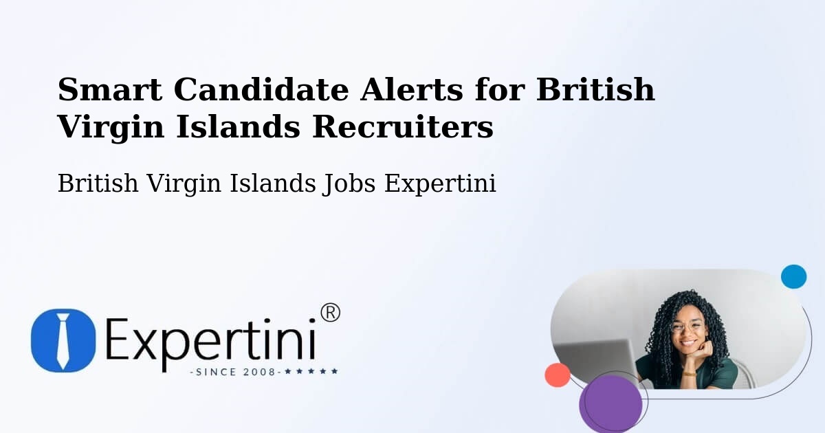 Smart Candidate Alerts for British Virgin Islands Recruiters - British Virgin Islands Jobs Expertini
